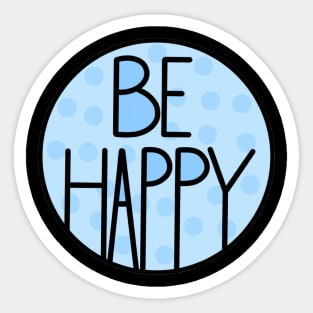 Amazing And Positive Quote Be Happy In Baby Blue Sticker
